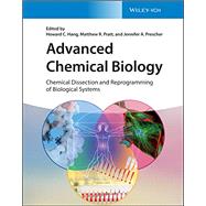 Advanced Chemical Biology Chemical Dissection and Reprogramming of Biological Systems by Hang, Howard C.; Pratt, Matthew R.; Prescher, Jennifer A., 9783527347339