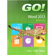 GO! with Microsoft Word 2013 Introductory by Gaskin, Shelley; Martin, Carol L.; Vargas, Alicia, 9780133417340
