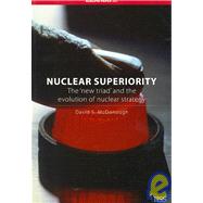 Nuclear Superiority: The 'New Triad' and the Evolution of American Nuclear Strategy by McDonough; David S., 9780415427340