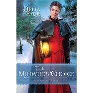 The Midwife's Choice by Parr, Delia, 9780764217340