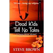 Dead Kids Tell No Tales : A Generation X Mystery by Brown, Steve, 9780967027340