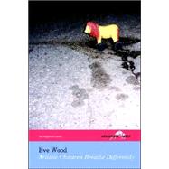 Artistic Children Breathe Differently (the Hollyridge Press Chapbook Series) by Wood, Eve, 9780975257340