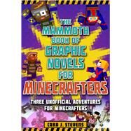 The Mammoth Book of Graphic Novels for Minecrafters 4 by Stevens, Cara J., 9781510747340