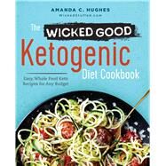 The Wicked Good Ketogenic Diet Cookbook by Hughes, Amanda C., 9781623157340