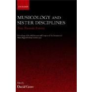 Musicology and Sister Disciplines Past, Present, Future: Proceedings of the 16th International Congress of the International Musicological Society, London, 1997 by Greer, David; Rumbold, Ian; King, Jonathan, 9780198167341