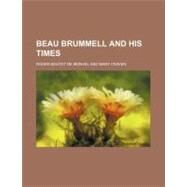 Beau Brummell and His Times by Monvel, Roger Boutet De; Craven, Mary, 9780217727341