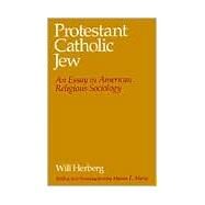 Protestant-Catholic-Jew: An Essay in American Religious Sociology by Herberg, Will, 9780226327341