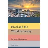 Israel and the World Economy The Power of Globalization by Razin, Assaf, 9780262037341