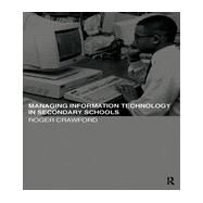 Managing Information Technology in Schools: Managing Information Technology in Schools by Crawford; Roger, 9780415107341