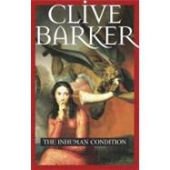 The Inhuman Condition by Barker, Clive, 9780743417341