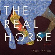 The Real Horse by Matuk, Farid, 9780816537341