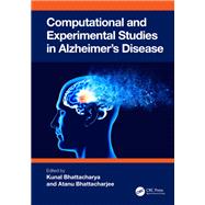 Computational and Experimental Studies in Alzheimer's Disease by Kunal Bhattacharya, Atanu Bhattacharjee, 9781003857341