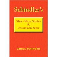 Schindler's Short-short Stories and Uncommon Sense by Schindler, James, 9781796027341