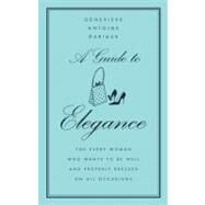 A Guide to Elegance by Dariaux, Geneviere Antonine, 9780060757342