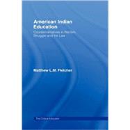 American Indian Education: Counternarratives in Racism, Struggle, and the Law by Fletcher; Matthew L. M., 9780415957342