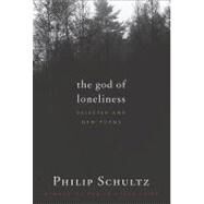 The God of Loneliness: Selected and New Poems by Schultz, Philip, 9780547487342
