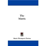 The Matrix by Daviess, Maria Thompson, 9780548307342