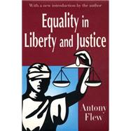 Equality in Liberty and Justice by Flew,Antony, 9780765807342