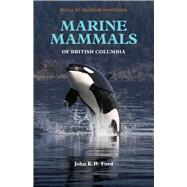 Marine Mammals of British Columbia by Ford, John K. B., 9780772667342