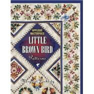 Applique Masterpiece Little Brown Bird Patterns by Docherty, Margaret, 9781574327342