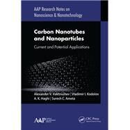 Carbon Nanotubes and Nanoparticles: Current and Potential Applications by Vakhrushev,Alexander V., 9781771887342