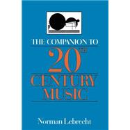 The Companion To 20th-century Music by Lebrecht, Norman, 9780306807343