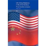 US-China Relations in the 21st Century: Power Transition and Peace by Zhu; Zhiqun, 9780415497343