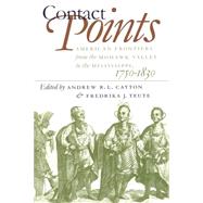 Contact Points by Cayton, Andrew R. L.; Teute, Fredrika J.; Omohundro Institute of Early American History & Culture, 9780807847343
