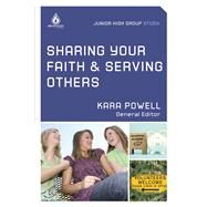 Sharing Your Faith & Serving Others (Junior High Group Study) by Powell, Kara, 9780830757343