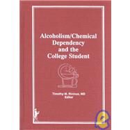 Alcoholism/Chemical Dependency and the College Student by Whitaker; Leighton C., 9780866567343
