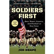 Soldiers First Duty, Honor, Country, and Football at West Point by Drape, Joe, 9781250037343