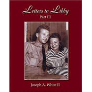 Letters To Libby by White, Joseph A., 9781412017343