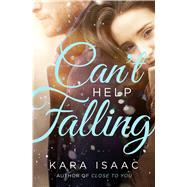 Can't Help Falling A Novel by Isaac, Kara, 9781501117343