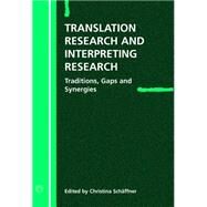 Translation Research and Interpreting Research Traditions, Gaps and Synergies by Schaffner, Christina, 9781853597343