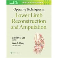 Operative Techniques in Lower Limb  Reconstruction and Amputation by Chung, Kevin C; Lee, Gordon, 9781975127343
