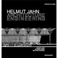 Helmut Jahn Architecture Engineering: Architecture Engineering : Helmut Jahn, Werner Sobek, Matthias Schuler by Blaser, Werner, 9783764367343