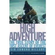 High Adventure The True Story of the First Ascent of Everest by Hillary, Edmund, 9780195167344