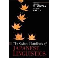 The Oxford Handbook of Japanese Linguistics by Miyagawa, Shigeru; Saito, Mamoru, 9780195307344