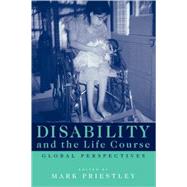 Disability and the Life Course: Global Perspectives by Edited by Mark Priestley, 9780521797344