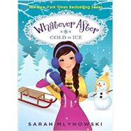 Cold as Ice (Whatever After #6) by Mlynowski, Sarah, 9780545627344