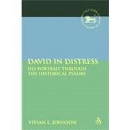 David in Distress His Portrait Through the Historical Psalms by Johnson, Vivian L., 9780567027344