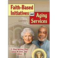 Faith-Based Initiatives and Aging Services by Ellor; James W, 9780789027344
