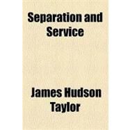 Separation and Service by Taylor, James Hudson, 9781153797344