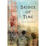 Bridge of Time by Buzbee, Lewis, 9781250027344