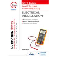My Revision Notes: City & Guilds Level 2 Technical Certificate in Electrical Installation (8202-20) by Peter Tanner, 9781398327344