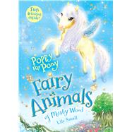 Poppy the Pony Fairy Animals of Misty Wood by Small, Lily, 9781627797344
