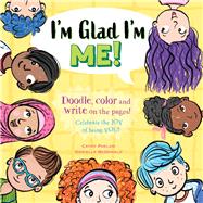 I'm Glad I'm Me Celebrate the JOY of being You! by Phelan, Cathy; McDonald, Danielle, 9781925927344