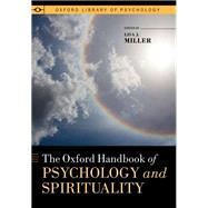 The Oxford Handbook of Psychology and Spirituality by Miller, Lisa J., 9780199357345