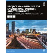 Project Management for Engineering, Business and Technology by Nicholas, John M.; Steyn, Herman, 9780367277345