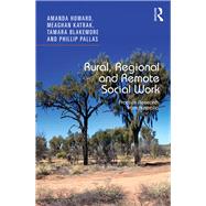 Rural, Regional and Remote Social Work by Howard, Amanda; Katrak, Meaghan; Blakemore, Tamara; Pallas, Phillip, 9780367347345